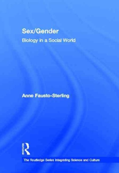 Sex/gender : biology in a social world /