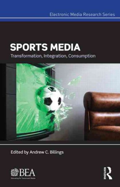 Sports media : transformation, integration, consumption /