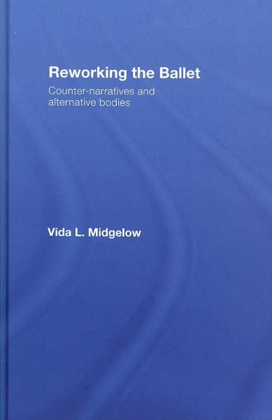 Reworking the ballet : counter-narratives and alternative bodies /