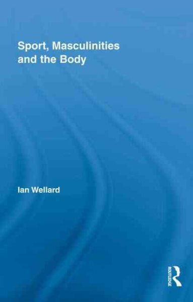 Sport, masculinities and the body /