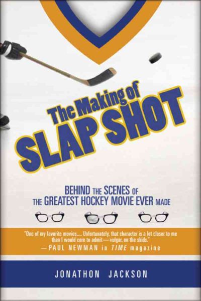 The making of Slap shot : behind the scenes of the greatest hockey movie /