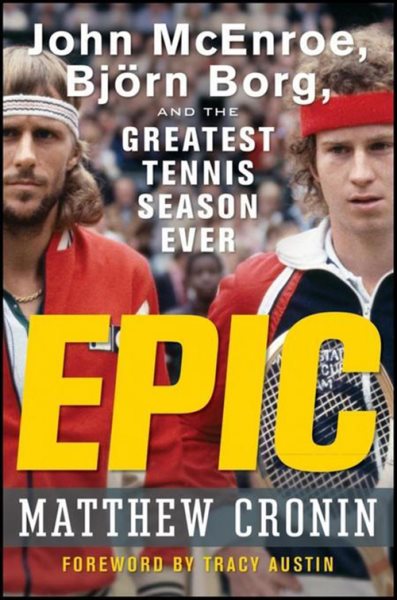 Epic : John McEnroe, Bjorn Borg, and the greatest tennis season ever /
