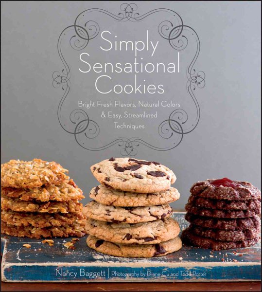 Simply sensational cookies : bright fresh flavors, natural colors & easy, streamlined techniques /