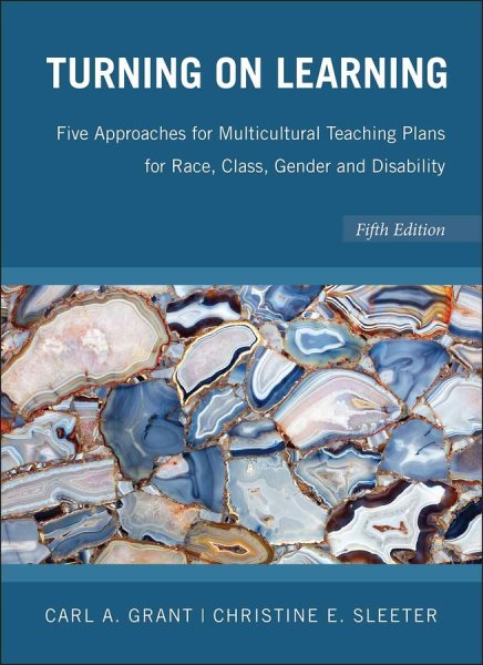 Turning on learning : five approaches for multicultural teaching plans for race, class, gender, and disability /