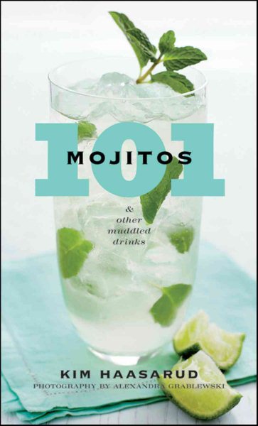 101 mojitos and other muddled drinks /