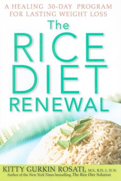 The rice diet renewal : a healing 30-day program for lasting weight loss /