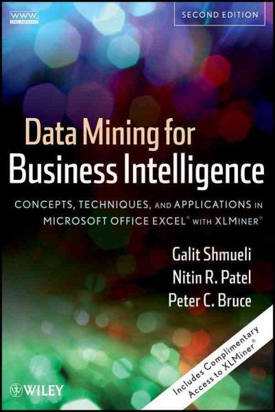 Data mining for business intelligence : concepts, techniques, and applications in Microsoft Office Excel with XLMiner