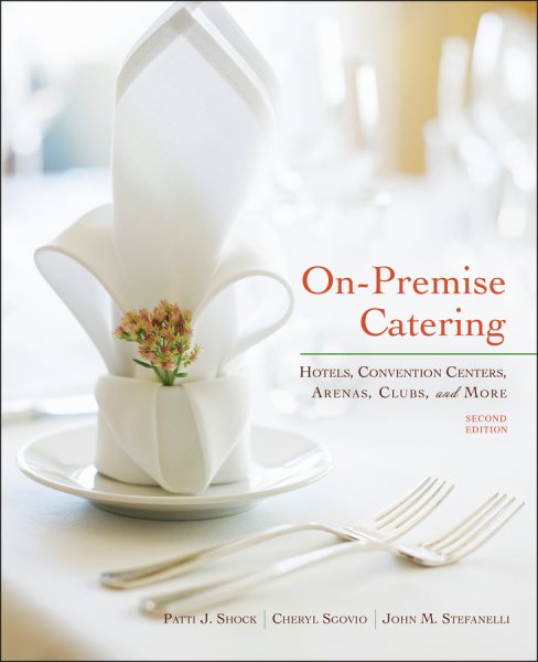 On-premise catering : hotels, convention centers, arenas, clubs, and more /