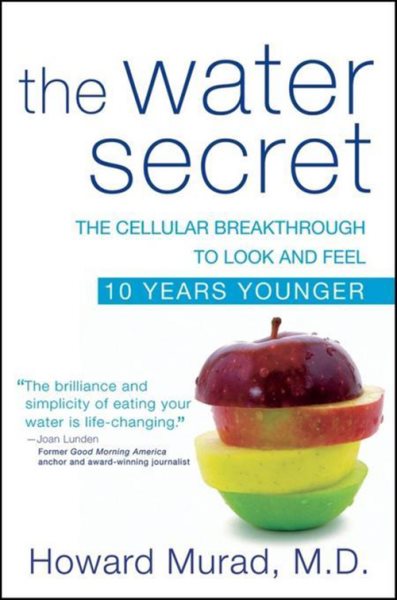 The water secret : the cellular breakthrough to look and feel 10 years younger /