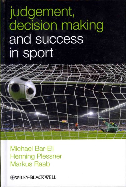 Judgement, decision making and success in sport /