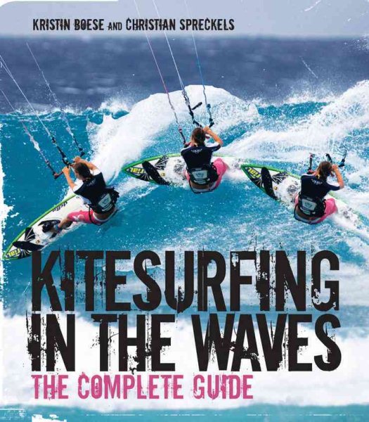 Kitesurfing in the waves : the complete guide /