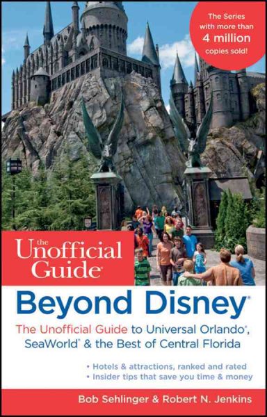 Beyond Disney : the unofficial guide to Universal Orlando, Sea World, & the best of Central Florida /
