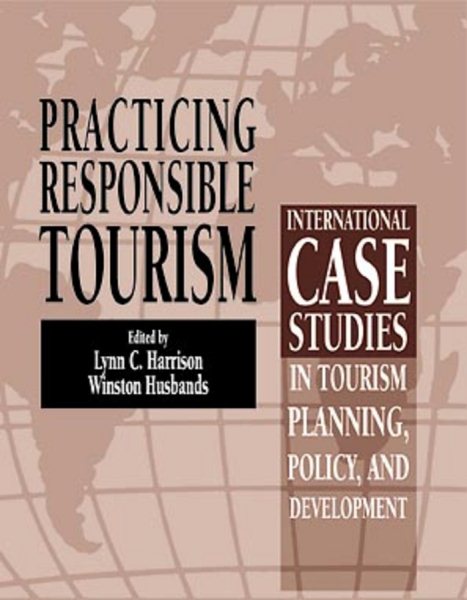 Practicing responsible tourism : international case studies in tourism planning, policy, and development /
