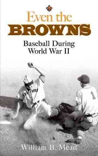 Even the Browns : baseball during World War II /