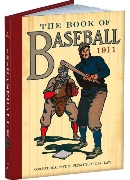 The book of baseball, 1911 : our national pastime from its earliest days /