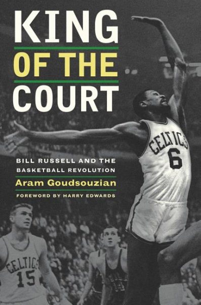 King of the court : Bill Russell and the basketball revolution /