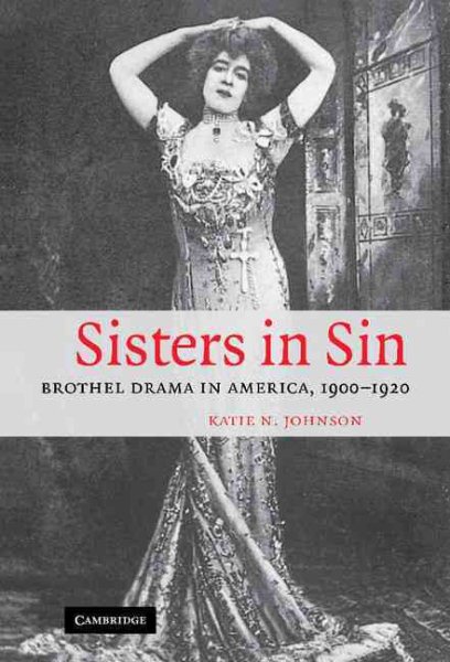 Sisters in sin : brothel drama in America, 1900-1920 /
