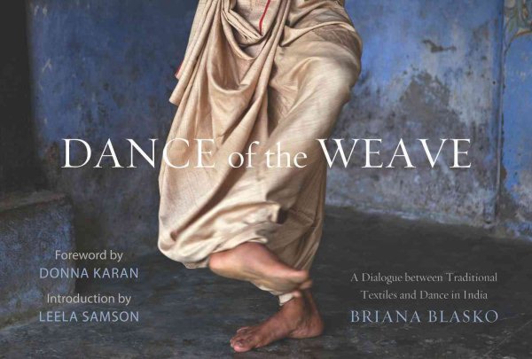Dance of the weave : a dialogue between traditional textiles and dance in India /