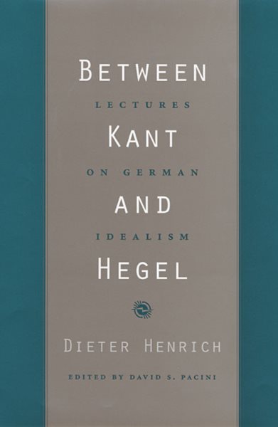 Between Kant and Hegel : lectures on German idealism /