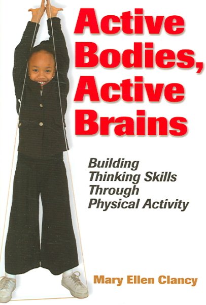 Active bodies, active brains : building thinking skills through physical activity /