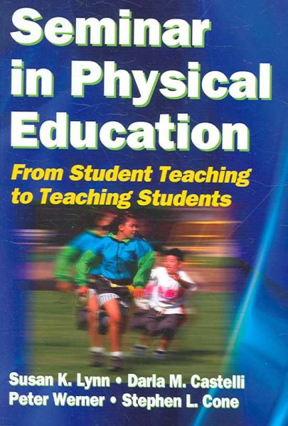 Seminar in physical education : from student teaching to teaching students /