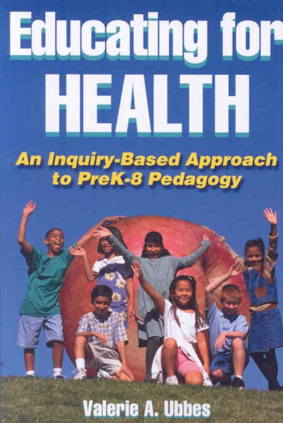 Educating for health : an inquiry-based approach to PreK-8 pedagogy /
