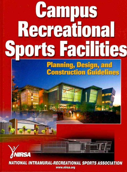 Campus recreational sports facilities : planning, design, and construction guidelines /