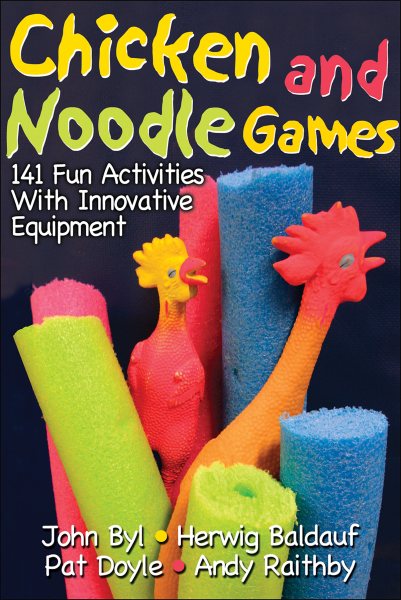 Chicken and noodle games : 141 fun activities with innovative equipment /