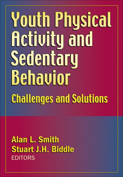 Youth physical activity and sedentary behavior : challenges and solutions /