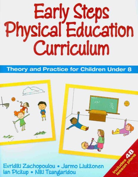 Early steps physical education curriculum : theory and practice for children under 8 /