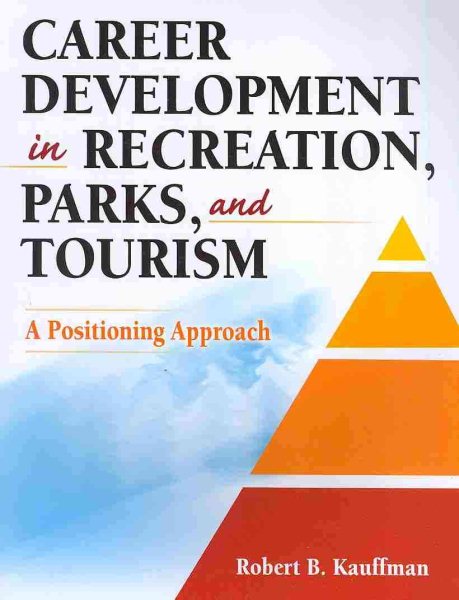 Career development in recreation, parks, and tourism : a positioning approach /