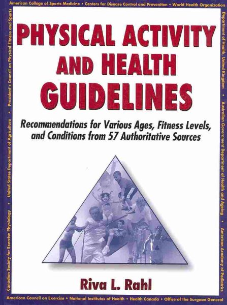 Physical activity and health guidelines : recommendations for various ages, fitness levels, and conditions from 57 authoritative sources /