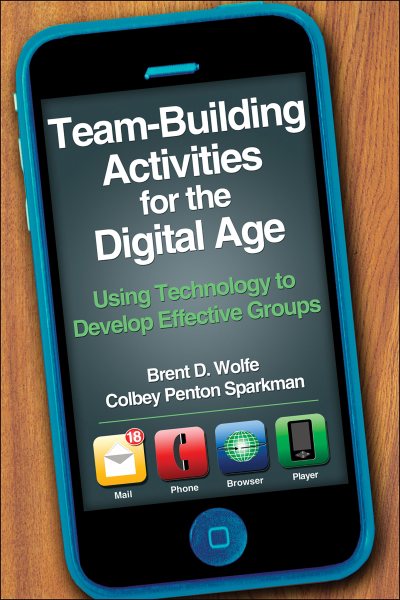 Team-building activities for the digital age : using technology to develop effective groups /