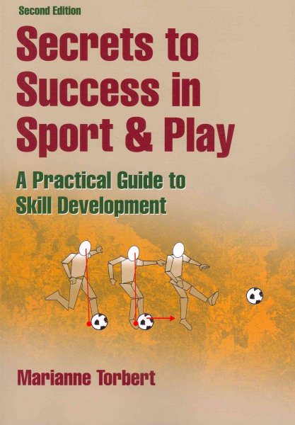 Secrets to success in sport & play : a practical guide to skill development /