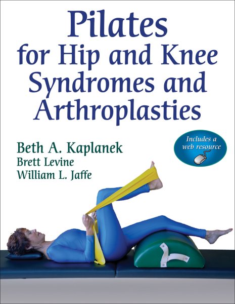 Pilates for hip and knee syndromes and arthroplasties /