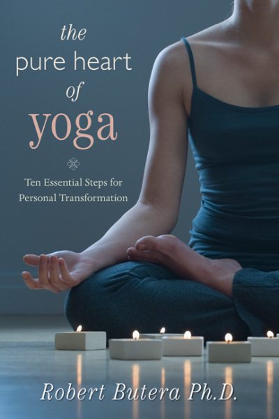 The pure heart of yoga : ten essential steps for personal transformation /
