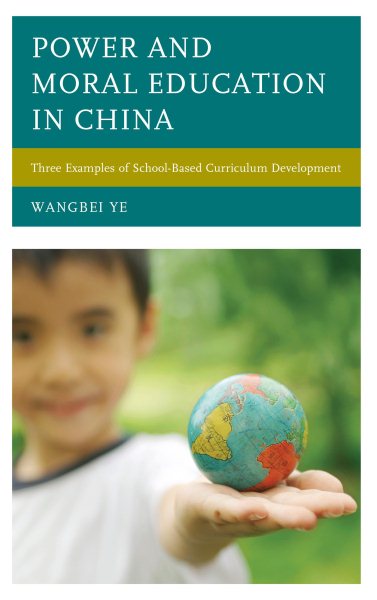 Power and moral education in China : three examples of school-based curriculum development /