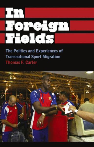 In foreign fields : the politics and experiences of transnational sport migration /