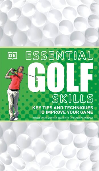 Essential golf skills : key tips and techniques to improve your game.