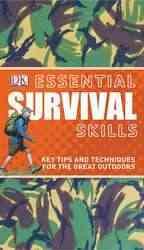 Essential survival skills : key tips and techniques for the great outdoors.