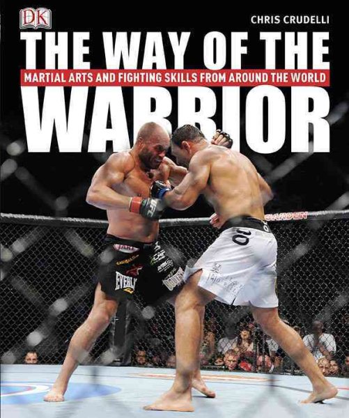 The way of the warrior : martial arts and fighting styles from around the world /