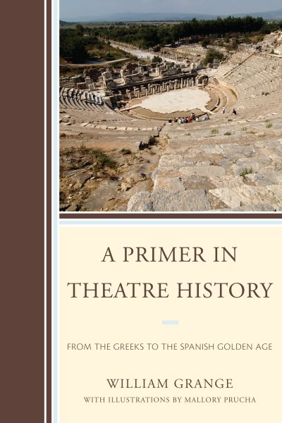 A primer in theatre history : from the Greeks to the Spanish Golden Age /