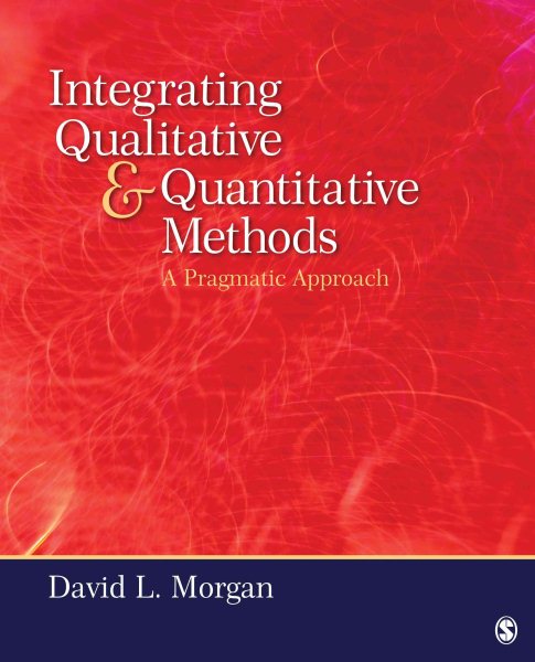 Integrating qualitative and quantitative methods : a pragmatic approach /