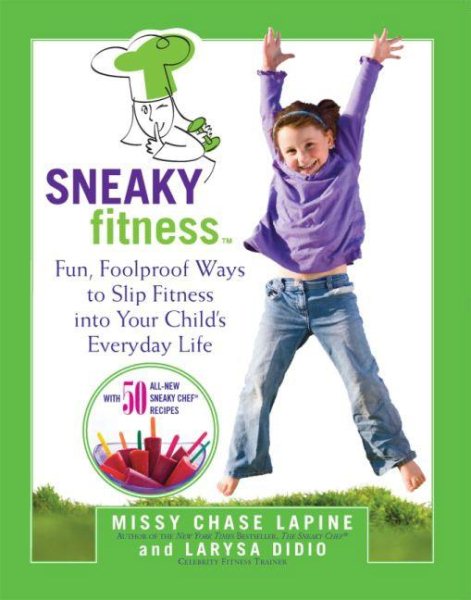 Sneaky fitness : fun, foolproof ways to slip fitness into your child