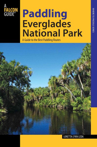 Paddling Everglades National Park : a guide to the best paddling adventures /