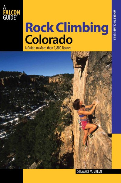 Rock climbing Colorado : a guide to more than 1,800 routes /