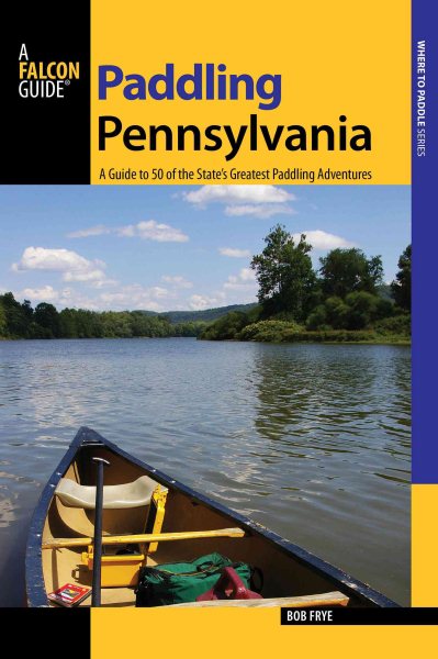 Paddling Pennsylvania : a guide to 50 of the state