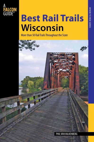 Best rail trails Wisconsin : more than 50 rail trails throughout the state /