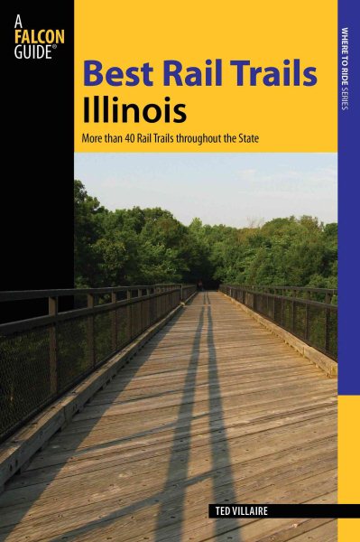 Best rail trails Illinois : more than 40 rail trails throughout the state /