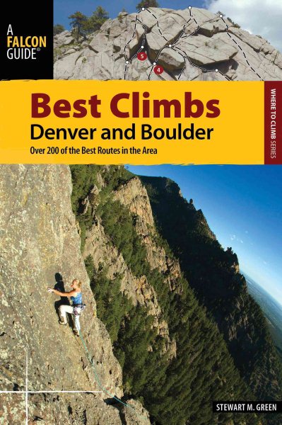 Best climbs Denver and Boulder : over 200 of the best routes in the area /